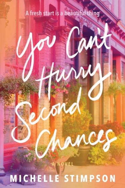 You Can't Hurry Second Chances - A Novel