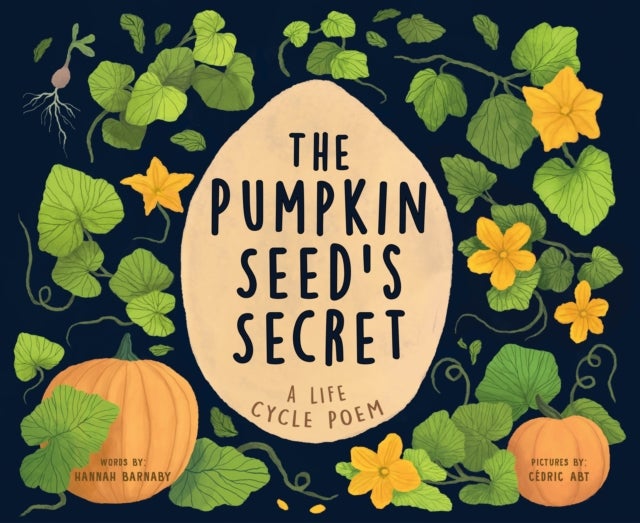 Pumpkin Seed''s Secret - A Life Cycle Poem