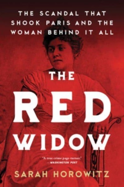Red Widow - The Scandal that Shook Paris and the Woman Behind it All