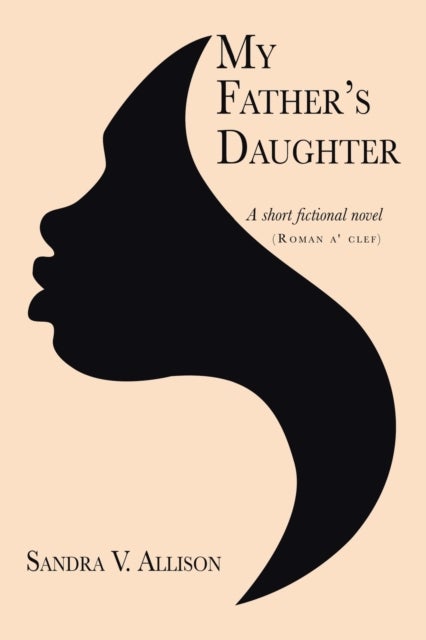 My Father's Daughter - A Short Fictional Novel