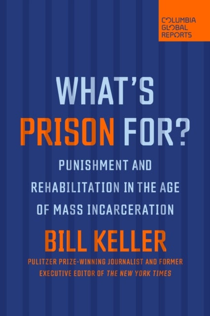 What's Prison For? - Punishment and Rehabilitation in the Age of Mass Incarceration