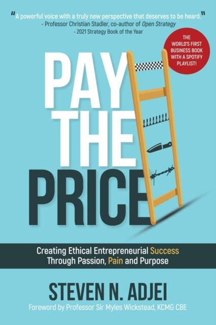 Pay The Price - Creating Ethical Entrepreneurial Success Through Passion, Pain and Purpose