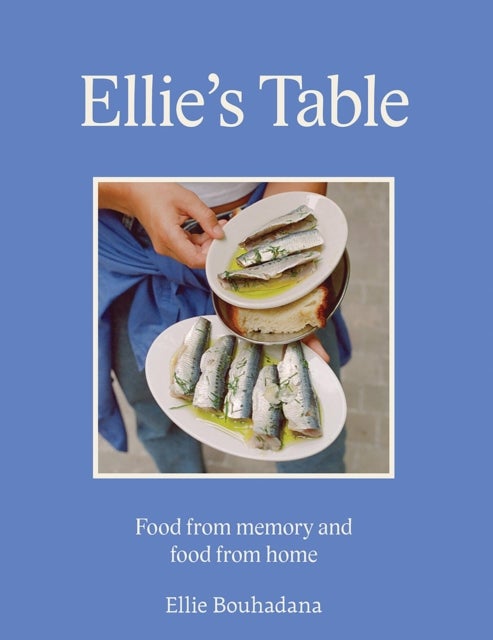 Ellie''s Table - Food From Memory and Food From Home