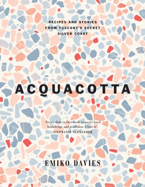 Acquacotta 2/e - Recipes and Stories from Tuscany's Secret Silver Coast