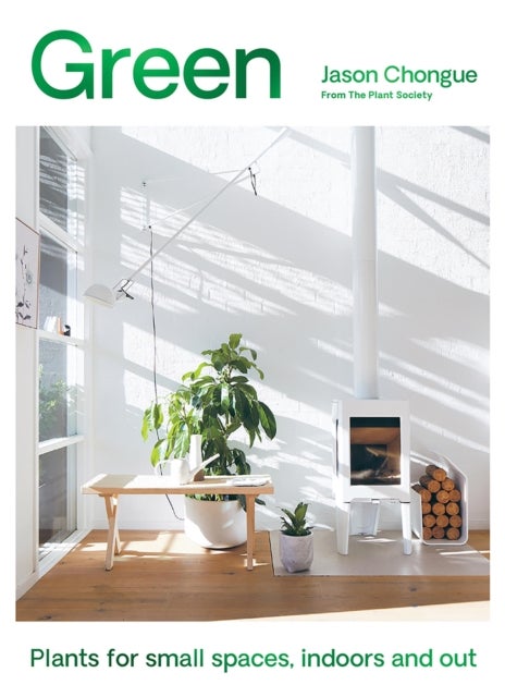 Green - Plants for small spaces, indoors and out