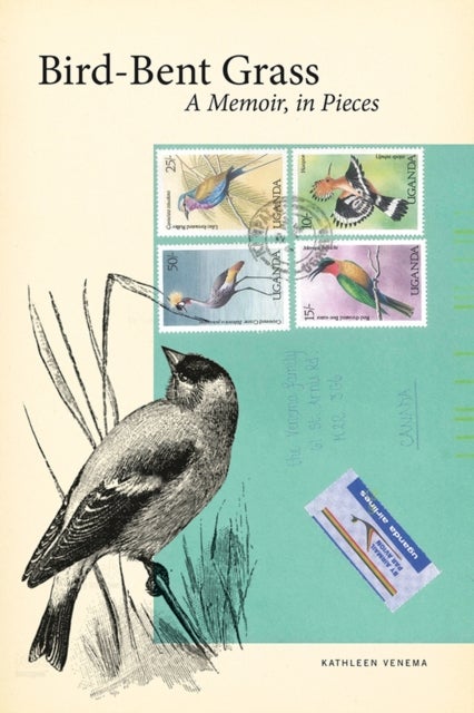 Bird-Bent Grass - A Memoir, in Pieces