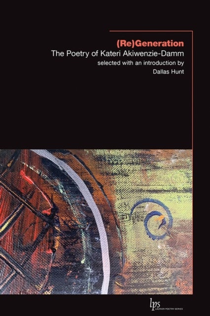 (Re)Generation - The Poetry of Kateri Akiwenzie-Damm