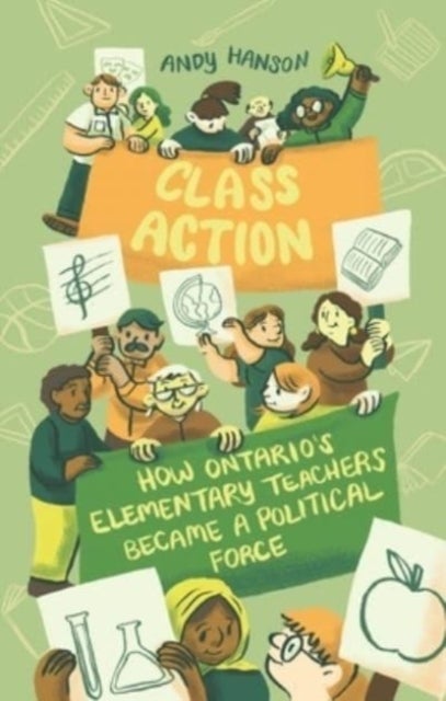 Class Action - How Ontario's Elementary Teachers Became a Political Force