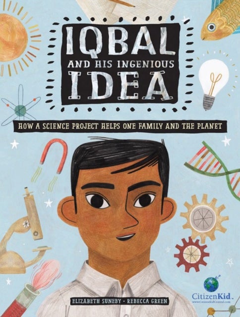 Iqbal And His Ingenious Idea - How a Science Project Helps One Family and the Planet