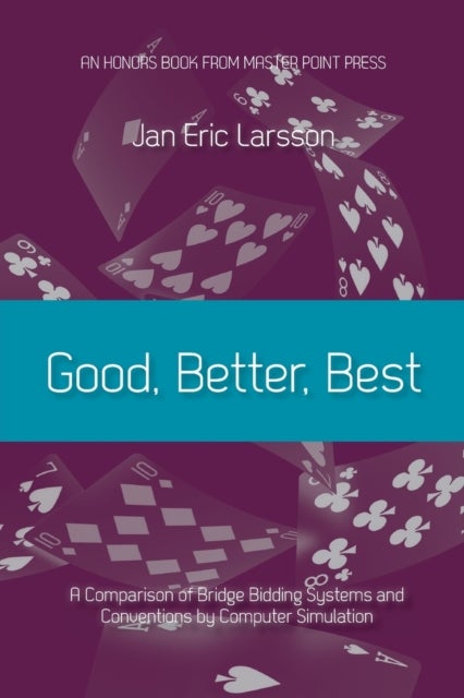 Good, Better, Best - A comparison of bridge bidding systems and conventions by computer simulation