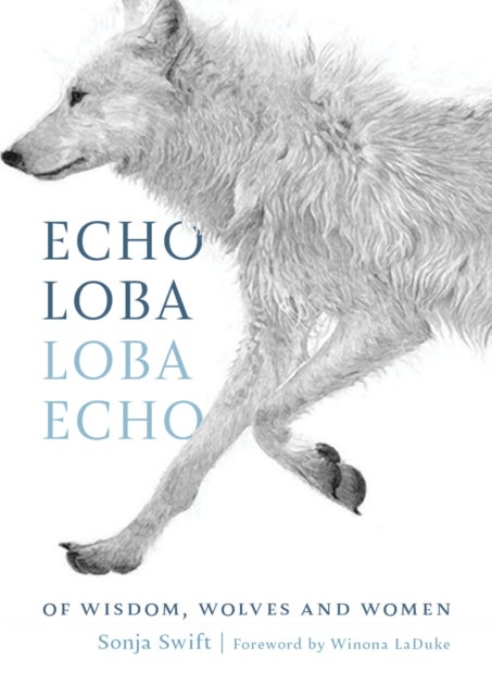 Echo Loba, Loba Echo - Of Wisdom, Wolves and Women