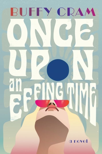 Once upon an Effing Time - A Novel