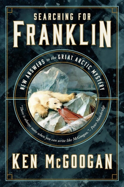 Searching for Franklin - New Light on History’s Worst Arctic Disaster