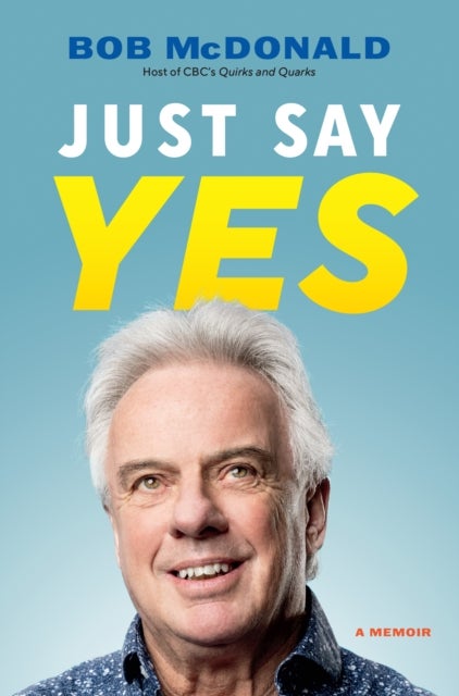 Just Say Yes - A Memoir