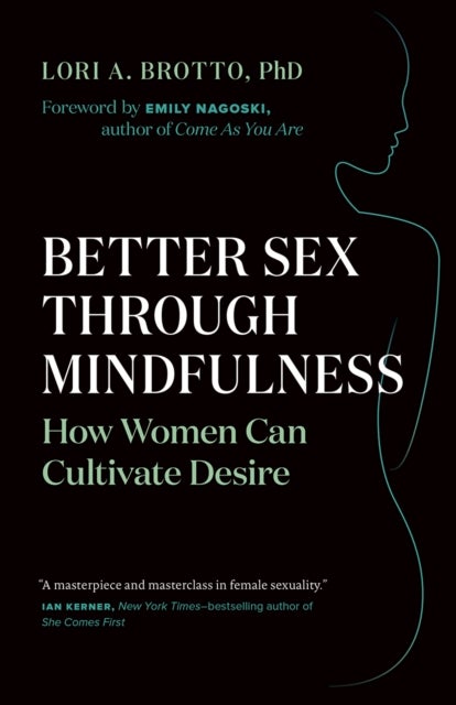 Better Sex Through Mindfulness - How Women Can Cultivate Desire