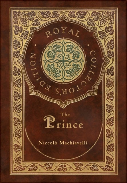 The Prince (Royal Collector''s Edition) (Annotated) (Case Laminate Hardcover with Jacket)
