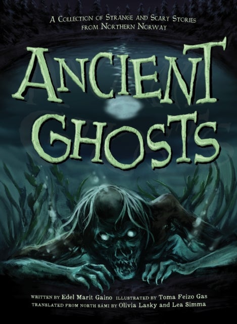 Ancient Ghosts - A Collection of Strange and Scary Stories from Northern Norway