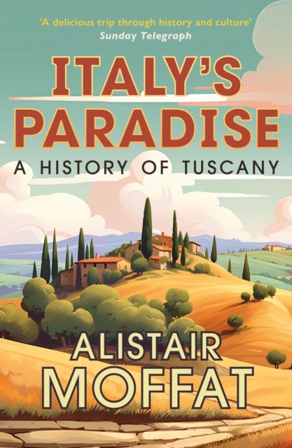 Italy's Paradise - A History of Tuscany