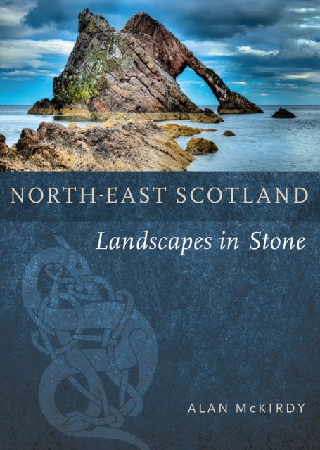 North-East Scotland - Landscapes in Stone