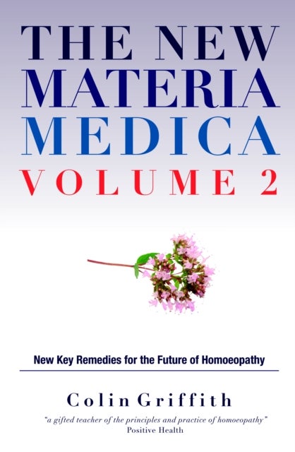 New Materia Medica (Volume II) - Further Key Remedies for the Future of Homoeopathy