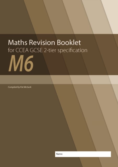 M6 Maths Revision Booklet for CCEA GCSE 2-tier Specification