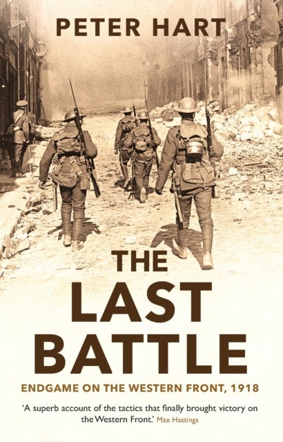 The Last Battle - Endgame on the Western Front, 1918