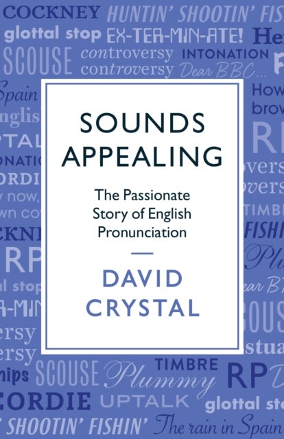 Sounds Appealing - The Passionate Story of English Pronunciation