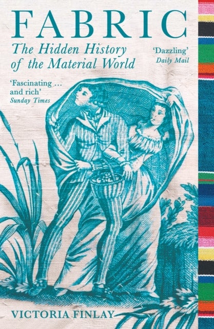 Fabric - The Hidden History of the Material World