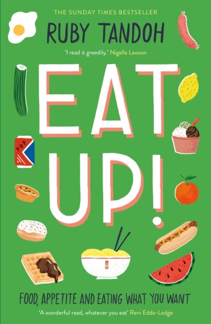 Eat Up - Food, Appetite and Eating What You Want