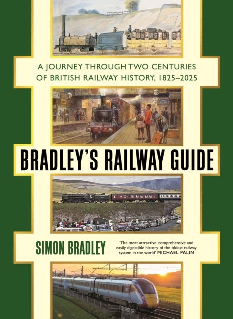 Bradley''s Railway Guide - A journey through two centuries of British railway history, 1825-2025