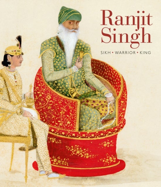 Ranjit Singh - Sikh, Warrior, King