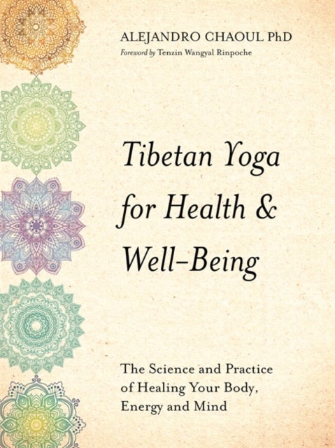 Tibetan Yoga for Health & Well-Being - The Science and Practice of Healing Your Body, Energy, and Mind
