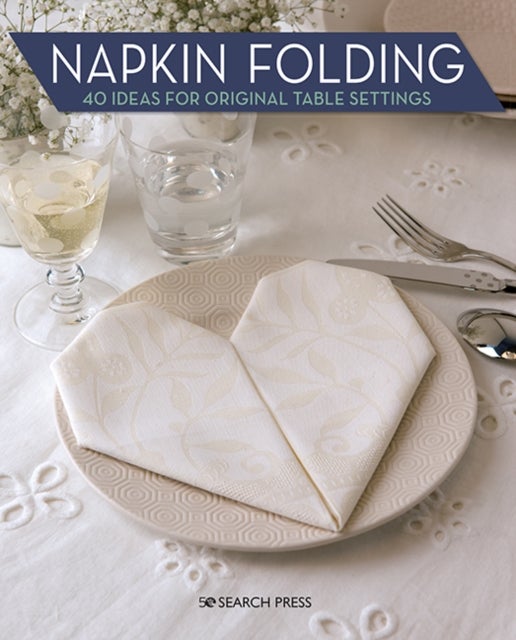 Napkin Folding - 40 Ideas for Original Table Settings