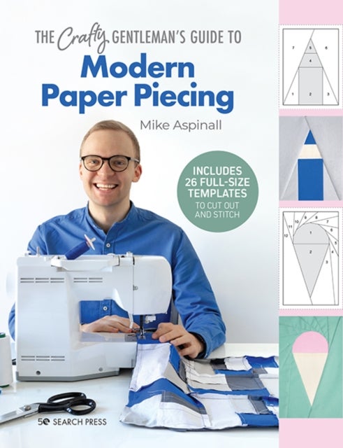 Crafty Gentleman’s Guide to Modern Paper Piecing, The