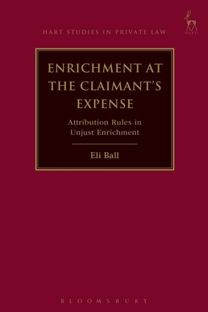 Enrichment at the Claimant''s Expense - Attribution Rules in Unjust Enrichment