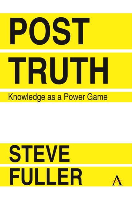 Post-Truth - Knowledge As A Power Game