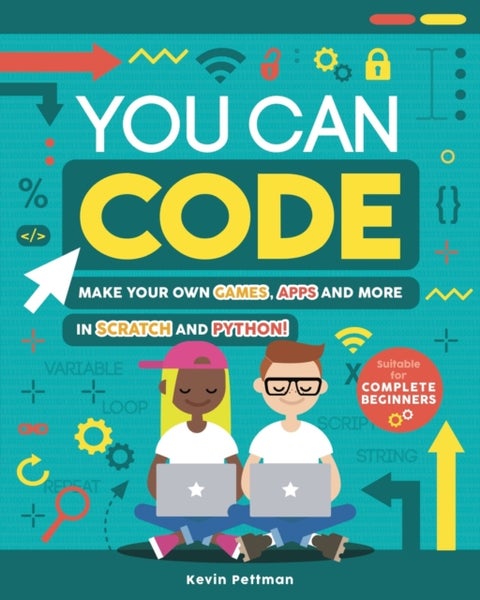 You Can Code - Make your own games, apps and more in Scratch and Python