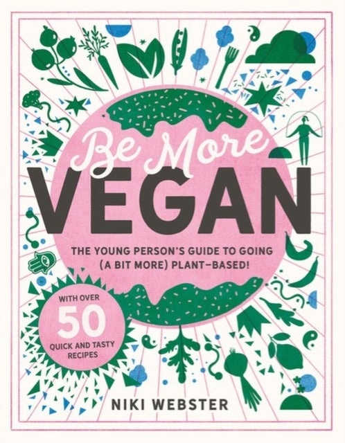 Be More Vegan - The young person's guide to going (a bit more) plant-based!