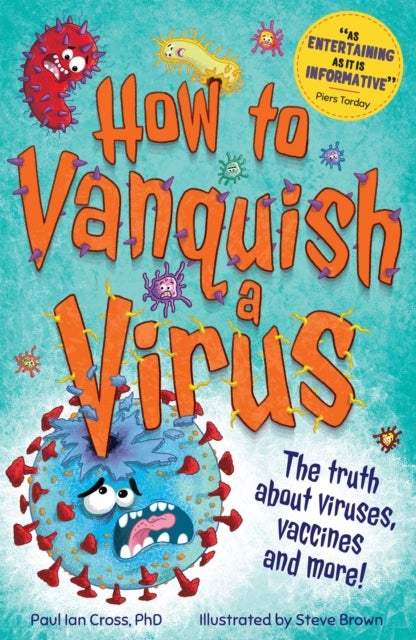 How to Vanquish a Virus - The truth about viruses, vaccines and more!