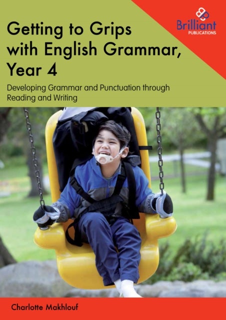 Getting to Grips with English Grammar, Year 4 - Developing Grammar and Punctuation through Reading and Writing