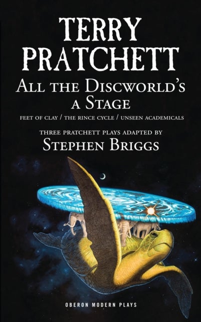 All the Discworld's a Stage: Volume 1 - Unseen Academicals; Feet of Clay; The Rince Cycle