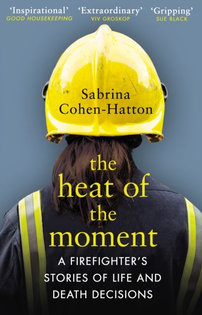 The Heat of the Moment - A Firefighter’s Stories of Life and Death Decisions
