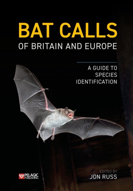 Bat Calls of Britain and Europe - A Guide to Species Identification