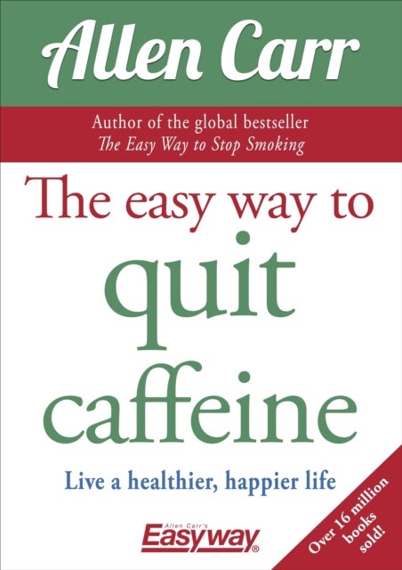 Easy Way to Quit Caffeine - Live a healthier, happier life