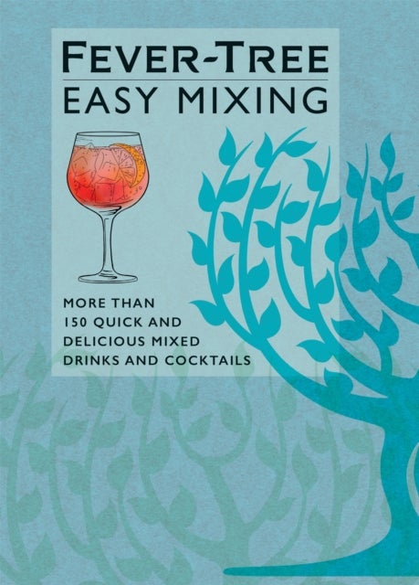 Fever-Tree Easy Mixing - BRAND-NEW BOOK – quicker, simpler, more delicious than ever!