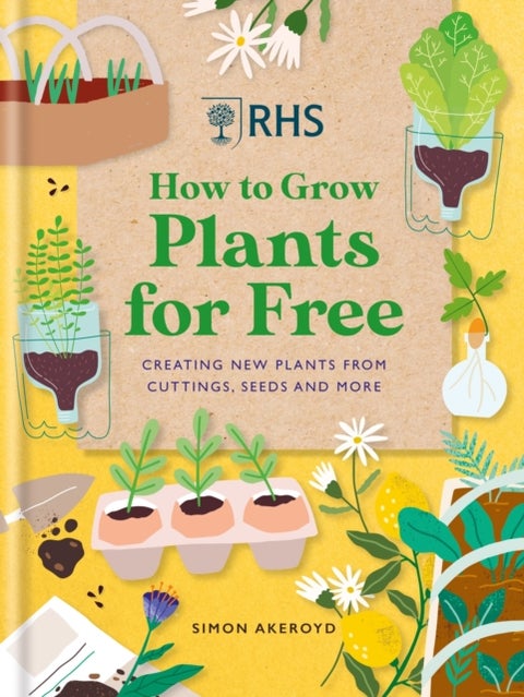 RHS How to Grow Plants for Free - Creating New Plants from Cuttings, Seeds and More