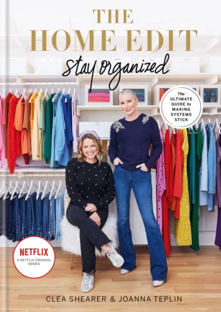 Home Edit Stay Organized - The Ultimate Guide to Making Systems Stick - the New York Times bestseller