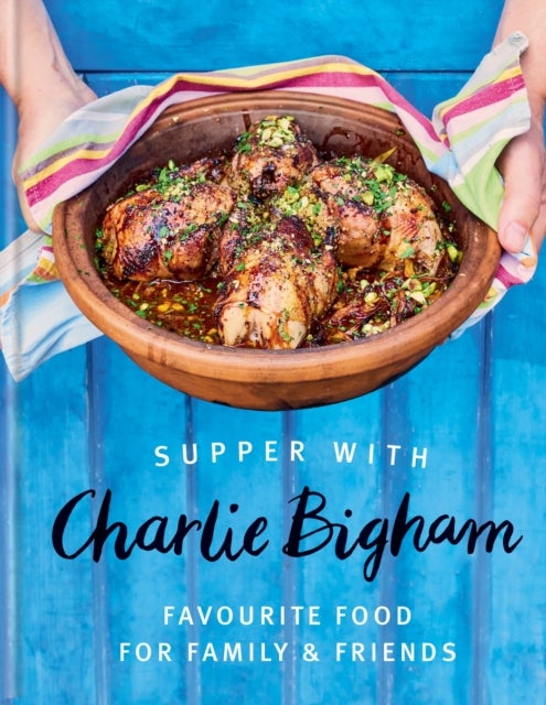 Supper with Charlie Bigham - Favourite food for family & friends