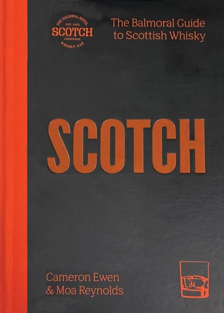 Scotch - The Balmoral guide to Scottish whisky
