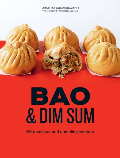 Bao and Dim Sum - 60 Easy Bun and Dumpling Recipes